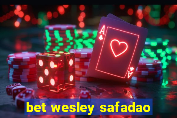 bet wesley safadao