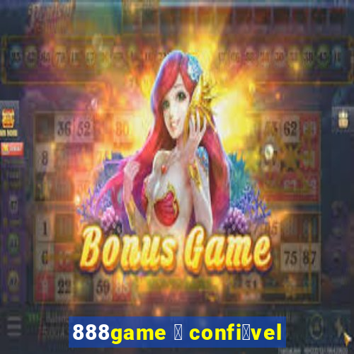 888game 茅 confi谩vel