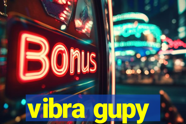 vibra gupy