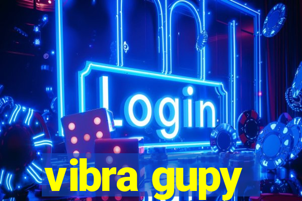 vibra gupy