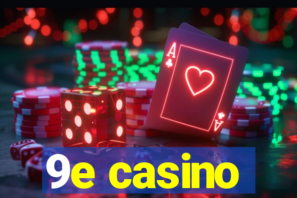 9e casino