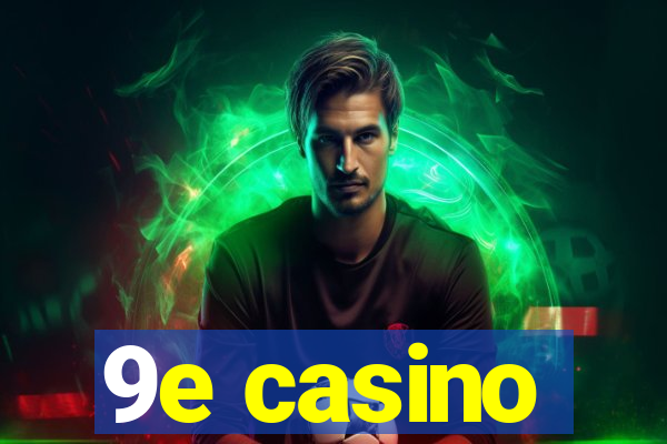 9e casino