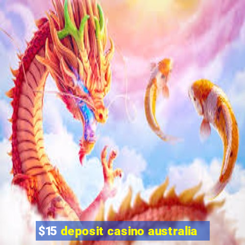 $15 deposit casino australia