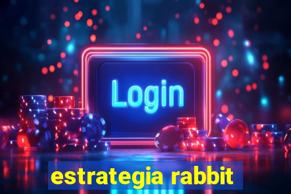 estrategia rabbit