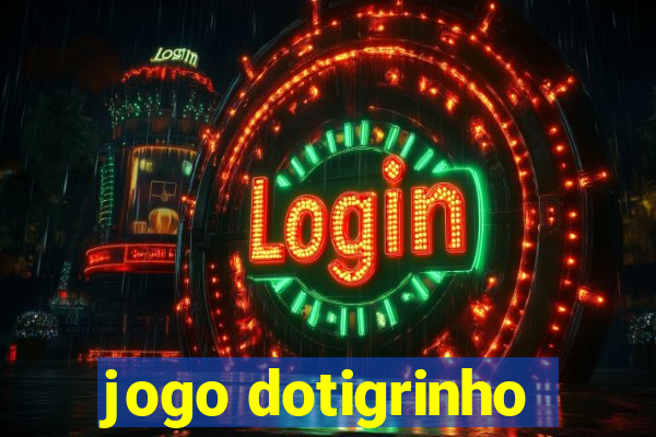 jogo dotigrinho