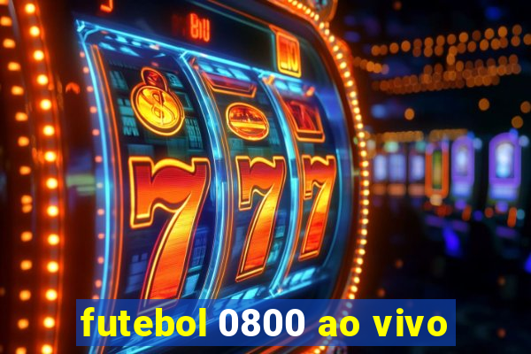 futebol 0800 ao vivo