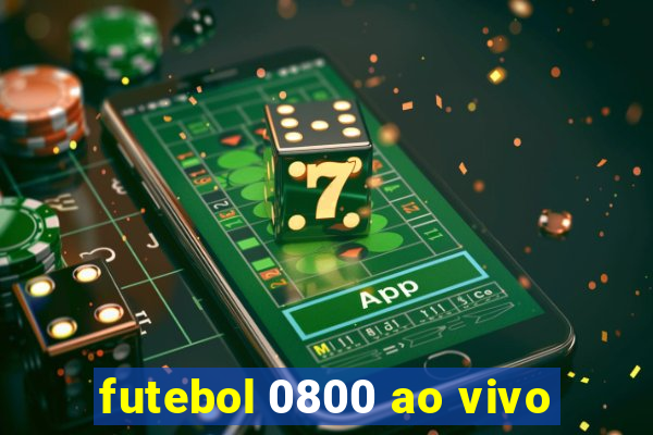 futebol 0800 ao vivo