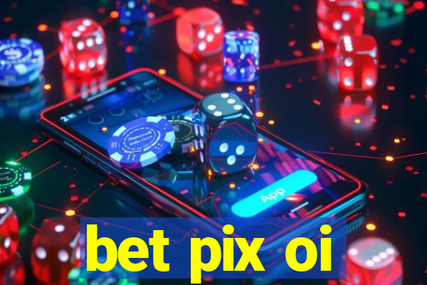 bet pix oi