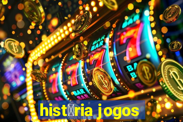 hist贸ria jogos