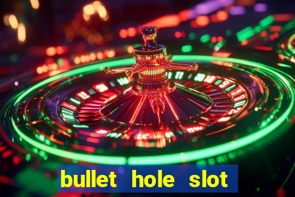 bullet hole slot free play