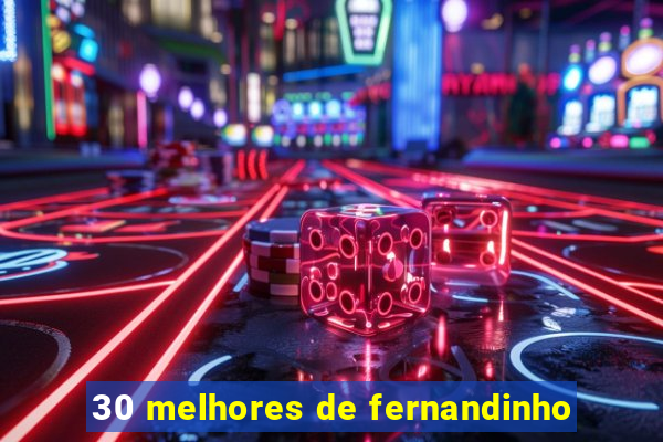 30 melhores de fernandinho