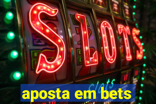 aposta em bets