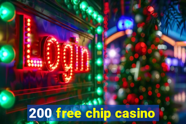 200 free chip casino