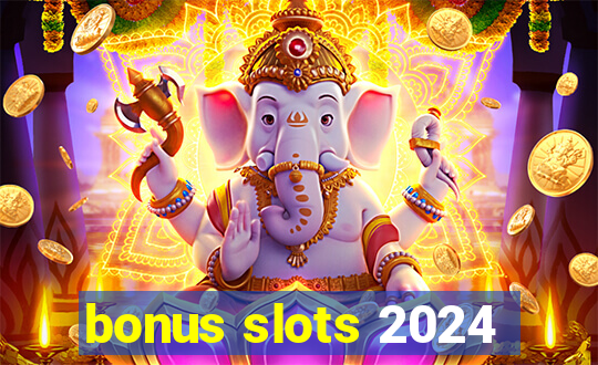 bonus slots 2024