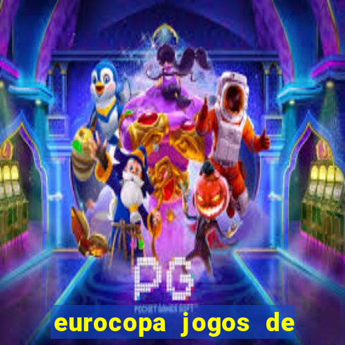 eurocopa jogos de hoje ao vivo