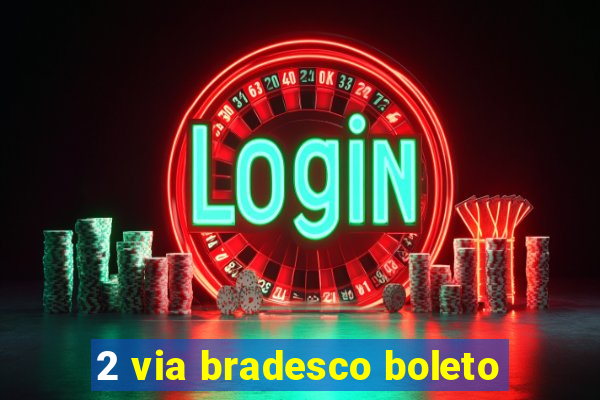 2 via bradesco boleto