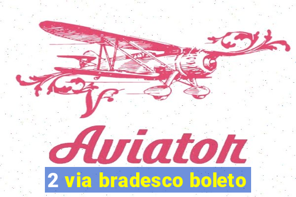 2 via bradesco boleto