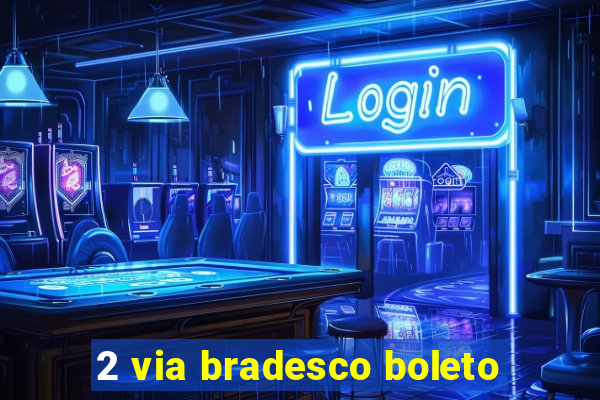 2 via bradesco boleto