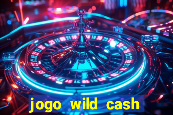 jogo wild cash casino slots paga mesmo