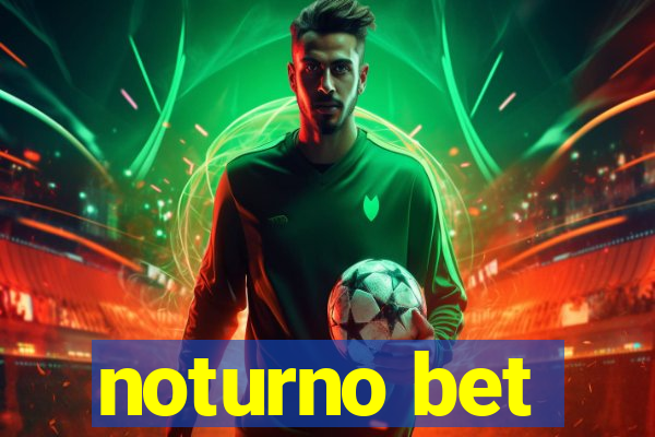 noturno bet