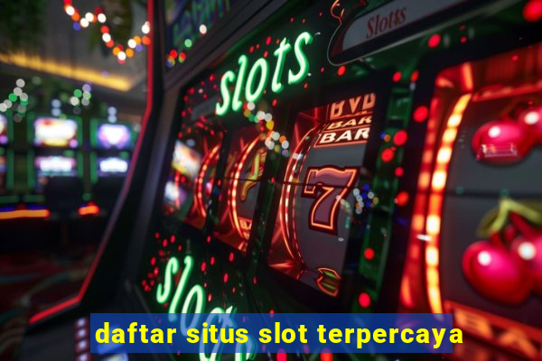 daftar situs slot terpercaya