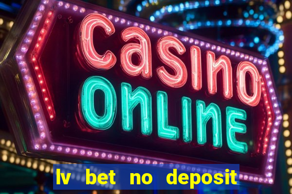 lv bet no deposit bonus code