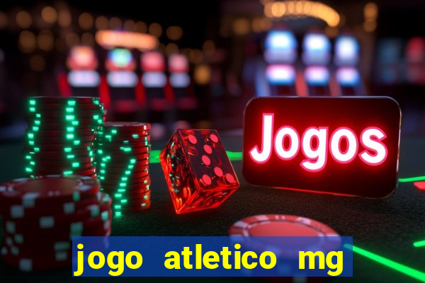 jogo atletico mg hoje onde assistir