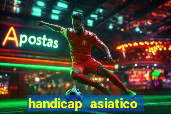 handicap asiatico bet 365