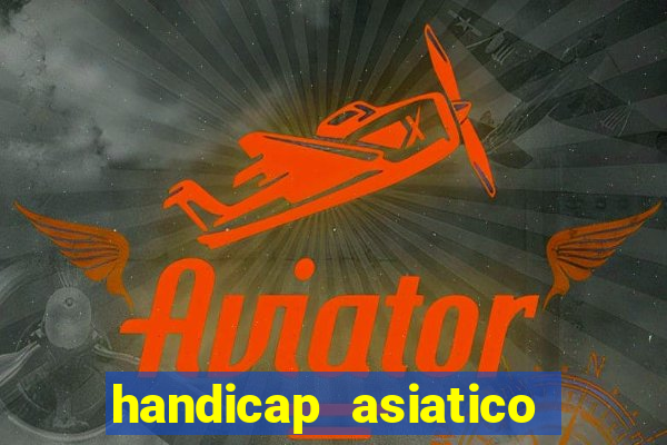 handicap asiatico bet 365