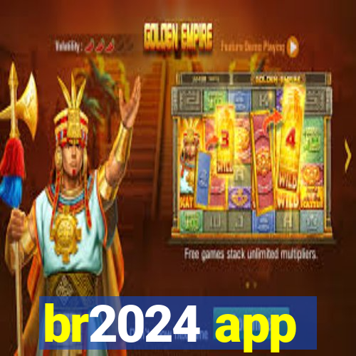 br2024 app