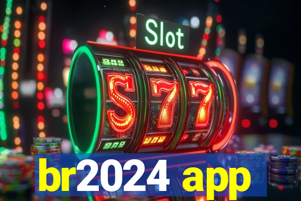 br2024 app