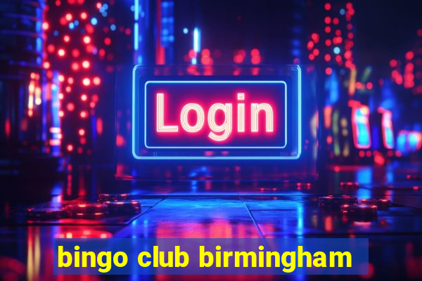 bingo club birmingham