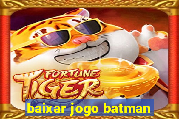 baixar jogo batman