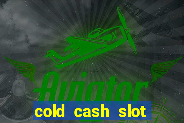 cold cash slot free play