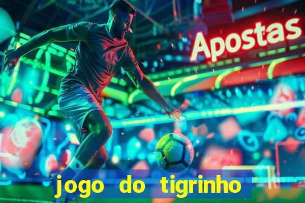 jogo do tigrinho gratis teste