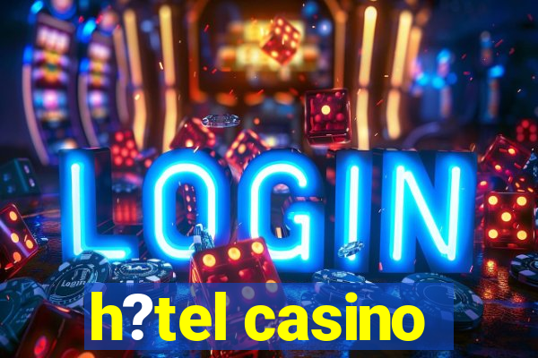 h?tel casino