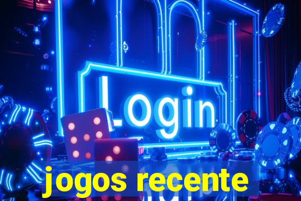 jogos recente