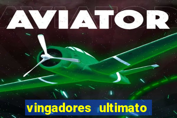 vingadores ultimato filme completo dublado