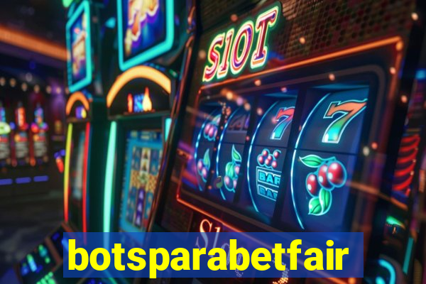 botsparabetfair