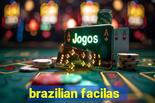 brazilian facilas