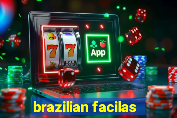 brazilian facilas