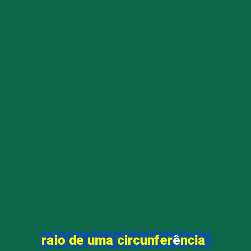 raio de uma circunferência