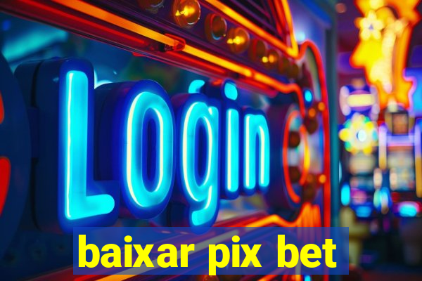 baixar pix bet