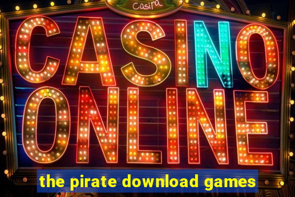 the pirate download games