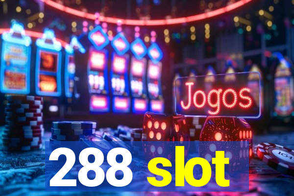 288 slot