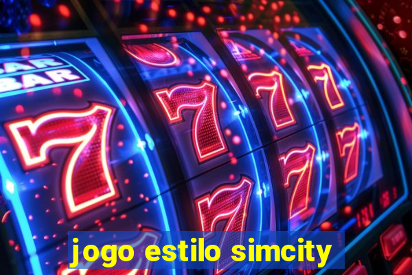 jogo estilo simcity