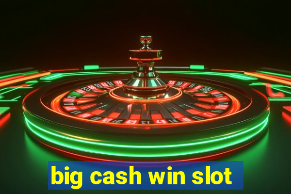 big cash win slot