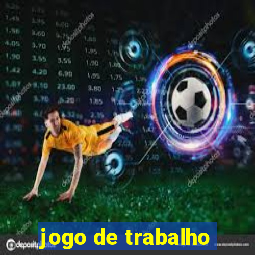 jogo de trabalho