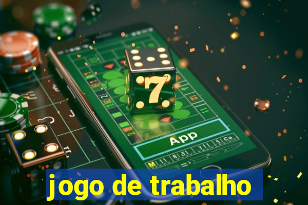 jogo de trabalho