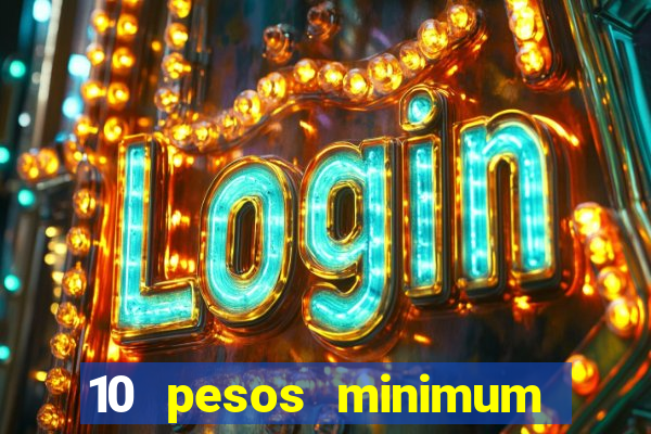 10 pesos minimum deposit casino philippines